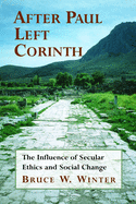 After Paul Left Corinth: The Influence of Secular Ethics and Social Change
