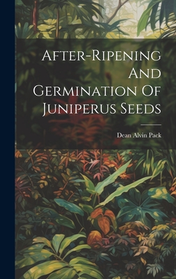 After-ripening And Germination Of Juniperus Seeds - Pack, Dean Alvin