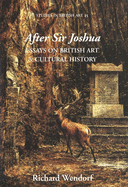After Sir Joshua: Essays on British Art and Cultural History Volume 15