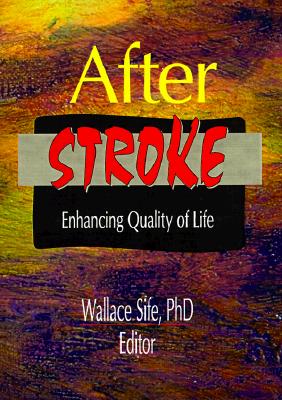 After Stroke: Enhancing Quality of Life - Sife, Wallace