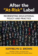 After the At-Risk Label: Reorienting Educational Policy and Practice
