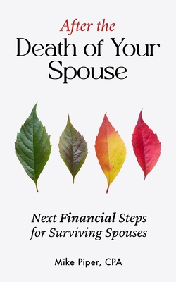 After the Death of Your Spouse: Next Financial Steps for Surviving Spouses - Piper, Mike