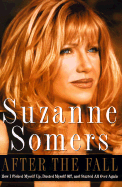 After the Fall: How I Picked Myself Up, Dusted Myself Off, and Started All Over Again - Somers, Suzanne