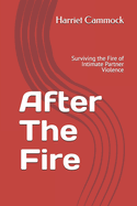 After The Fire: Surviving the Fire of Intimate Partner Violence