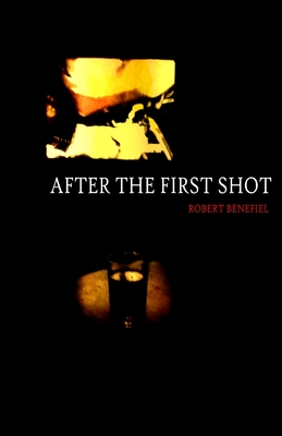 After The First Shot - Benefiel, Robert