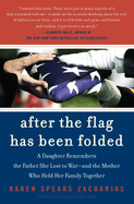 After the Flag Has Been Folded: A Daughter Remembers the Father She Lost to War--And the Mother Who Held Her Family Together