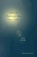 After the Flashlight Man: A Memoir of Awakening