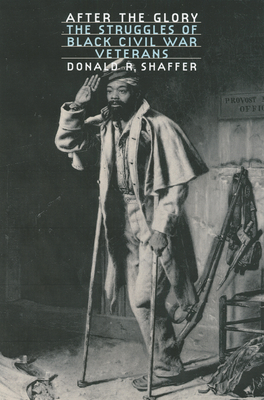 After the Glory: The Struggles of Black Civil War Veterans - Shaffer, Donald R