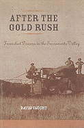 After the Gold Rush: Tarnished Dreams in the Sacramento Valley