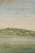 After the Hector: The Scottish Pioneers of Nova Scotia and Cape Breton, 1773-1852