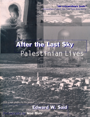 After the Last Sky: Palestinian Lives - Said, Edward, and Mohr, Jean (Photographer)