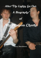 After the Lights Go Out: A Biography of the Phantom Chords