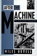 After the Machine: Visual Arts and the Erasing of Cultural Boundaries - Orvell, Miles