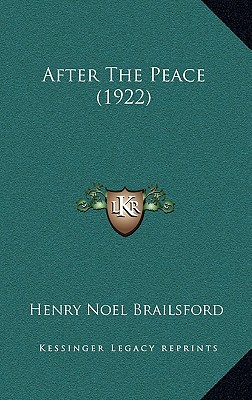 After The Peace (1922) - Brailsford, Henry Noel