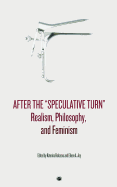 After the "Speculative Turn": Realism, Philosophy, and Feminism