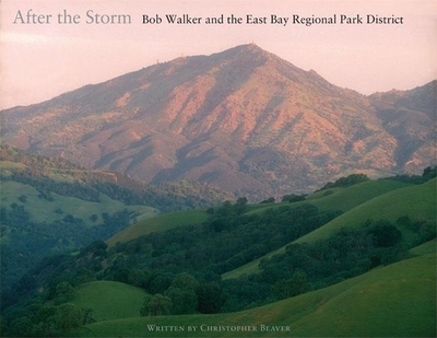 After the Storm: Bob Walker and the East Bay Regional Park District - Beaver, Christopher