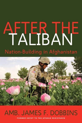 After the Taliban: Nation-Building in Afghanistan - Dobbins, James F