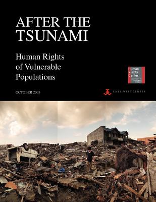 After the Tsunami: Human Rights of Vulnerable Populations - Weinstein, Harvey, and Nababan, Aviva, and Widjaya, Agustinus Agung