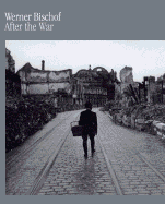 After the War - Bischof, Werner (Photographer), and Mafai, Miriam (Foreword by), and Bischof, Werner Adalbert