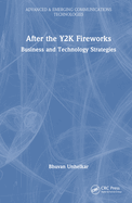 After the Y2K Fireworks: Business and Technology Strategies