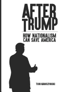 After Trump: How Nationalism Can Save America