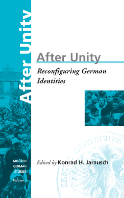 After Unity: Reconfiguring German Identities Volume 2 - Jarausch, Konrad (Editor)