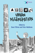 After Urban Regeneration: Communities, Policy and Place