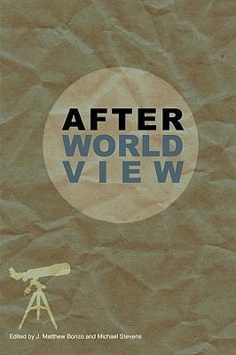 After Worldview - Bonzo, J Matthew (Editor), and Stevens, Michael (Editor)