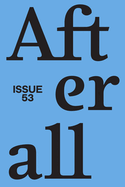 Afterall: Spring/Summer 2022, Issue 53 Volume 53