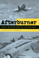 Afterburner: Naval Aviators and the Vietnam War