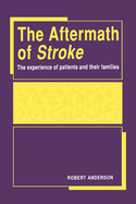 Aftermath of Stroke: The Experience of Patients and Their Families