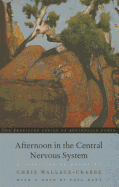 Afternoon in the Central Nervous System: A Selection of Poems