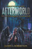 Afterworld: The Haunted Realm Beyond Our Stars