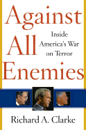Against All Enemies: Inside America's War on Terror - Clarke, Richard A