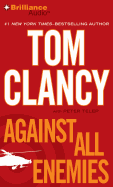 Against All Enemies - Clancy, Tom, and Telep, Peter, and Weber, Steven (Read by)