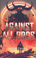 Against All Odds: An Epic Fantasy Collection