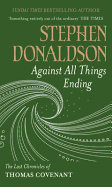 Against All Things Ending: The Last Chronicles of Thomas Covenant