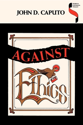 Against Ethics - Caputo, John D