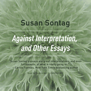 Against Interpretation, and Other Essays