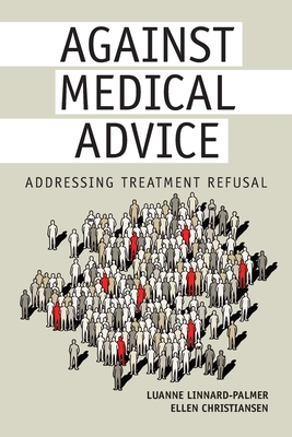Against Medical Advice: Addressing Treatment Refusal - Linnard-Palmer, Luanne, and Christiansen, Ellen