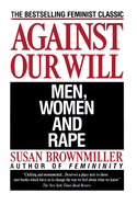 Against Our Will: Men, Women and Rape