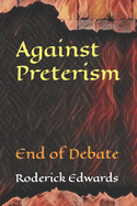 Against Preterism: End of Debate