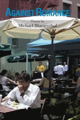 Against Romance - Blumenthal, Michael