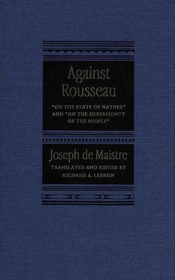 Against Rousseau: On the State of Nature and on the Sovereignty of the People - Maistre, Joseph De