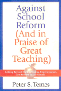 Against School Reform: (And in Praise of Great Teaching)