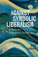 Against Symbolic Liberalism: A Plea for Dialogical Sociology