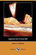 Against the Force Bill (Dodo Press)