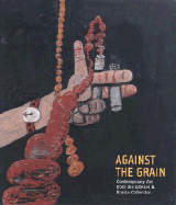 Against the Grain: Contemporary Art from the Edward R. Broida Collection