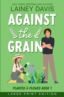 Against the Grain Large Print Edition - Davis, Lainey