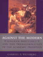 Against the Modern: Dagnan-Bouvert and the Transformation of the Academic